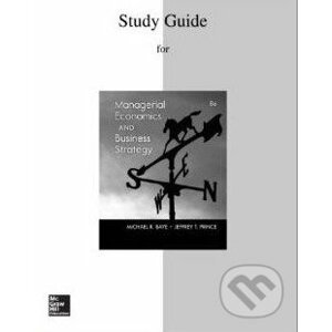 Study Guide To Accompany Managerial Economics and Business Strategy - Michael R. Baye, Jeffrey T. Prince