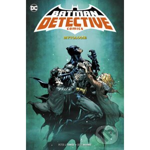 Batman Detective Comics 1: Mytologie - Peter J. Tomasi, Doug Mahnke (Ilustrátor)