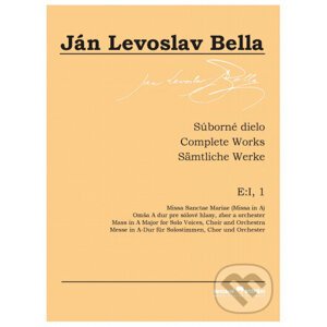 Súborné dielo E:I, 1, Missa Sanctae Mariae (Missa in A) - Ján Levoslav Bella