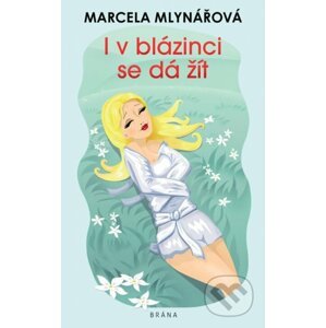 I v blázinci se dá žít - Marcela Mlynářová, Tereza Budilová (Ilustrátor)