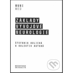 Základy vývojové neurologie - Štefánia Aulická a kolektiv autorů