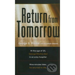 Return from Tomorrow - George C. Ritchie, Elizabeth Sherrill