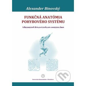 Funkčná anatómia pohybového systému - Alexander Binovský