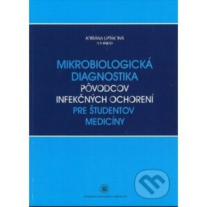 Mikrobiologická diagnostika pôvodcov infekčných ochorení pre študentov medicíny - Adriana Liptáková