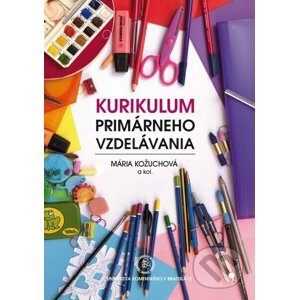 Kurikulum primárneho vzdelávania - Mária Kožuchová