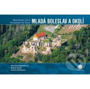 Mladá Boleslav a okolí z nebe - Martina Ondrášková, Radek Štěrba, Ondřej Ždichynec