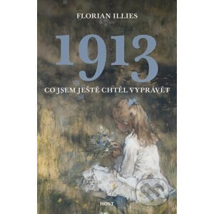 E-kniha 1913 - Co jsem ještě chtěl vyprávět - Florian Illies