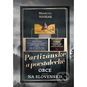 Partizánske a povstalecké obce na Slovensku - Marcel Maniak