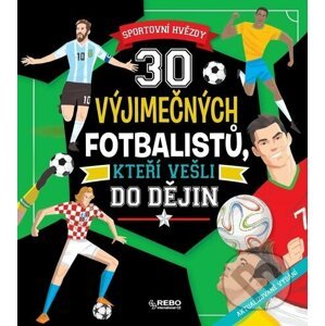 30 výjimečných fotbalistů, kteří vešli do dějin - Klub čtenářů