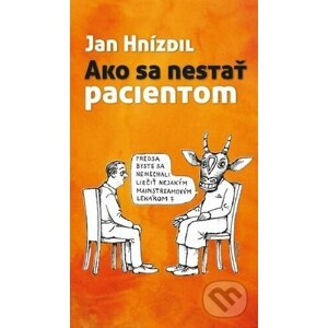 Ako sa nestať pacientom - Jan Hnízdil