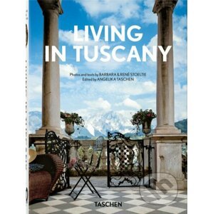 Living in Tuscany. 40th Ed. - Barbara Stoeltie, Rene Stoeltie, Angelika Taschen
