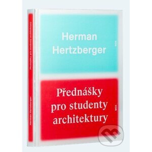 Přednášky pro studenty architektury - Herman Hertberger