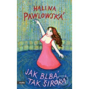 Jak blbá, tak široká - Halina Pawlowská, Erika Bornová (ilustrátor)