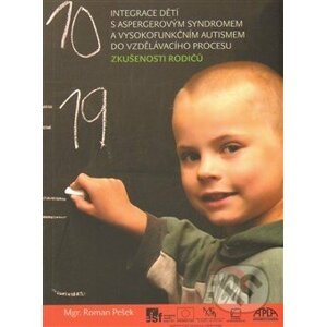 Integrace dětí s aspergerovým syndromem a vysokofunkčním autismem do vzdělávacího procesu - Roman Pešek
