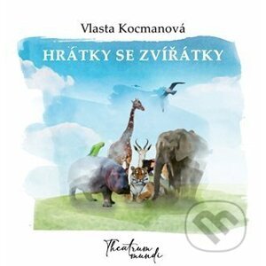 Hrátky se zvířátky - Vlasta Kocmanová, Radim Šafařík (Ilustrátor)