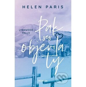 Lynnwood Falls: Pak ses objevila ty - Helen Paris