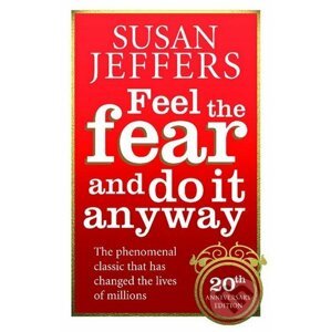 Feel the Fear and do it Anyway - Susan Jeffers