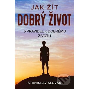 E-kniha Jak žít dobrý život - Stanislav Slovák