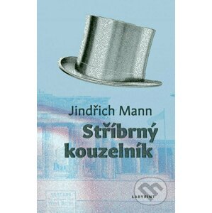 Stříbrný kouzelník - Jindřich Mann
