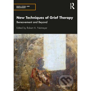 New Techniques of Grief Therapy - Robert A. Neimeyer