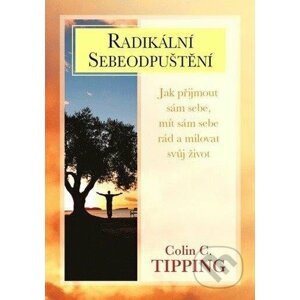 Radikální sebeodpuštění - Colin C. Tipping