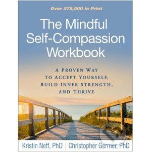 The Mindful Self-Compassion Workbook - Kristen Neff, Christopher Germer