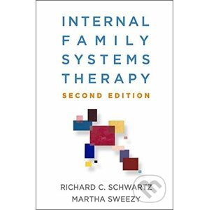 Internal Family Systems Therapy - Richard C. Schwartz, Martha Sweezy