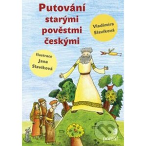 Putování starými pověstmi českými - Vladimíra Slavíková