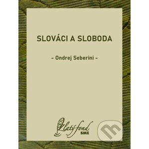 E-kniha Slováci a sloboda - Ondrej Seberini