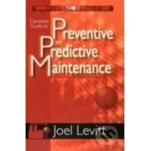 Complete Guide to Predictive and Preventive Maintenance - Joel Levitt