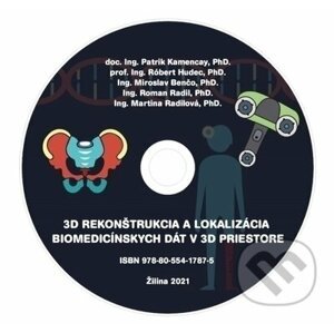 3D rekonštrukcia a lokalizácia biomedicínskych dát v 3D priestore - Patrik Kamencay, Róbert Hudec, Miroslav Benčo, Roman Radil, Martina Radilová