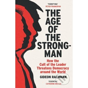 The Age of The Strongman - Gideon Rachman
