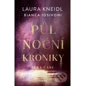 Půlnoční kroniky: Řeka času - Bianca Iosivoni, Laura Kneidl