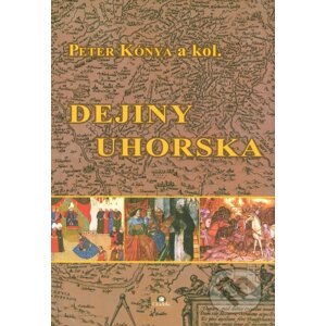 Dejiny Uhorska - Peter Kónya a kolektív