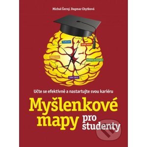 Myšlenkové mapy pro studenty - Michal Černý, Dagmar Chytková