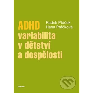 E-kniha ADHD – variabilita v dětství a dospělosti - Radek Ptáček, Hana Kuželová