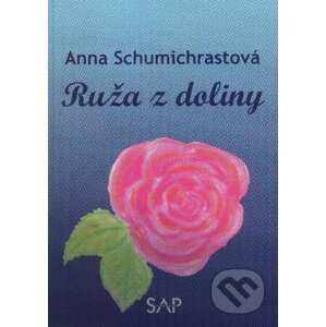 Ruža z doliny - Anna Schumichrastová
