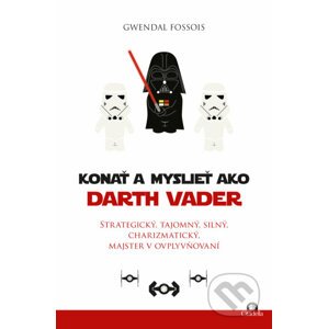 Konať a myslieť ako Darth Vader - Gwendal Fossois