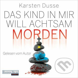 Das Kind in mir will achtsam morden (DE) - Karsten Dusse
