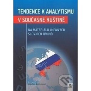 Tendence k analytismu v současné ruštině na materiálu jmenných slovních druhů - Zdeňka Nedomová