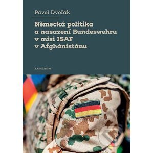 E-kniha Německá politika a nasazení Bundeswehru v misi ISAF v Afghánistánu - Pavel Dvořák