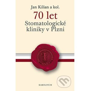 E-kniha 70 let Stomatologické kliniky v Plzni - Jan Kilian