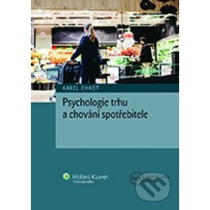 Psychologie trhu a chování spotřebitele - Karel Chadt