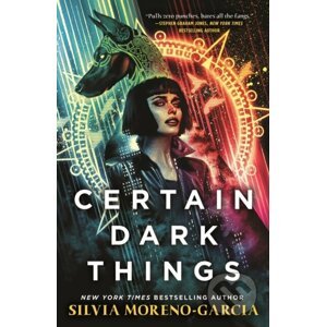 E-kniha Certain Dark Things - Silvia Moreno-Garcia