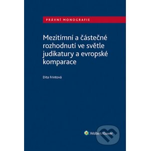 E-kniha Mezitímní a částečné rozhodnutí ve světle judikatury a evropské komparace - Dita Frintová