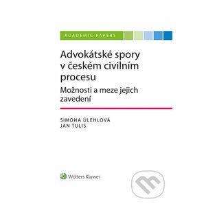 E-kniha Advokátské spory v českém civilním procesu. Možnosti a meze jejich zavedení - Jan Tulis