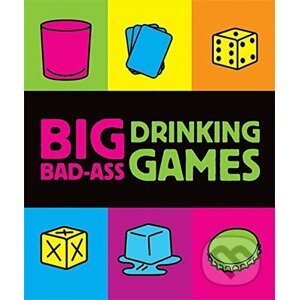 Big Bad-Ass Drinking Games - Jordana Tusman