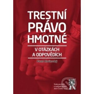 Trestní právo hmotné v otázkách a odpovědích - Pavel Borčevský