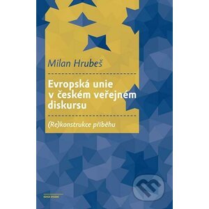 E-kniha Evropská unie v českém veřejném diskursu - Milan Hrubeš
