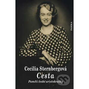 Cesta - Paměti české aristokratky - Cecilia Sternberg